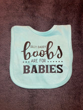 Load image into Gallery viewer, Silly Daddy Boobs are for Babies Bib