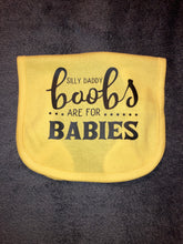 Load image into Gallery viewer, Silly Daddy Boobs are for Babies Bib