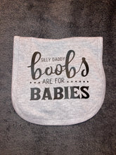 Load image into Gallery viewer, Silly Daddy Boobs are for Babies Bib