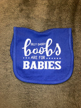 Load image into Gallery viewer, Silly Daddy Boobs are for Babies Bib