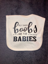 Load image into Gallery viewer, Silly Daddy Boobs are for Babies Bib