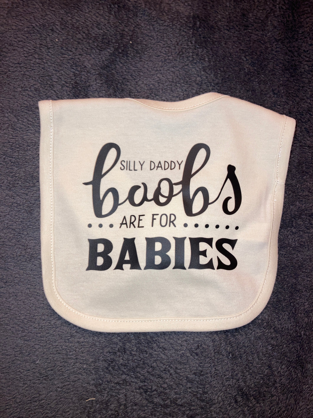 Silly Daddy Boobs are for Babies Bib