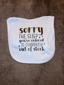 Sorry the Sleep You Ordered is Currently Out of Stock Bib