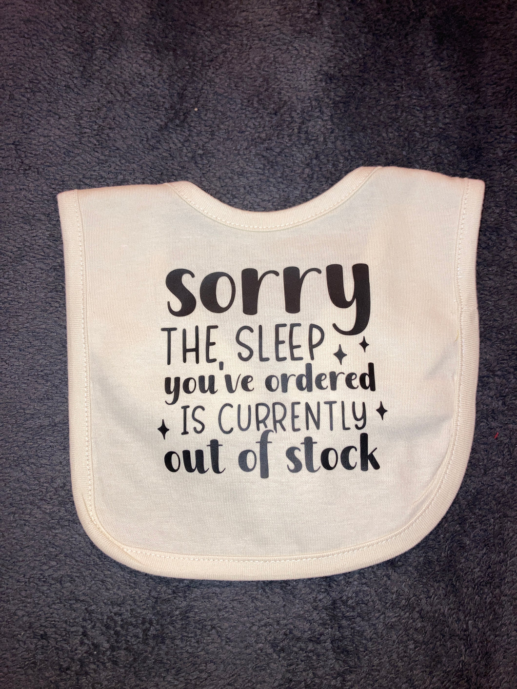 Sorry the Sleep You Ordered is Currently Out of Stock Bib