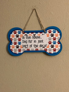 Dog Fur is Just Part of the Decor - Bone Shape Sign - Medium