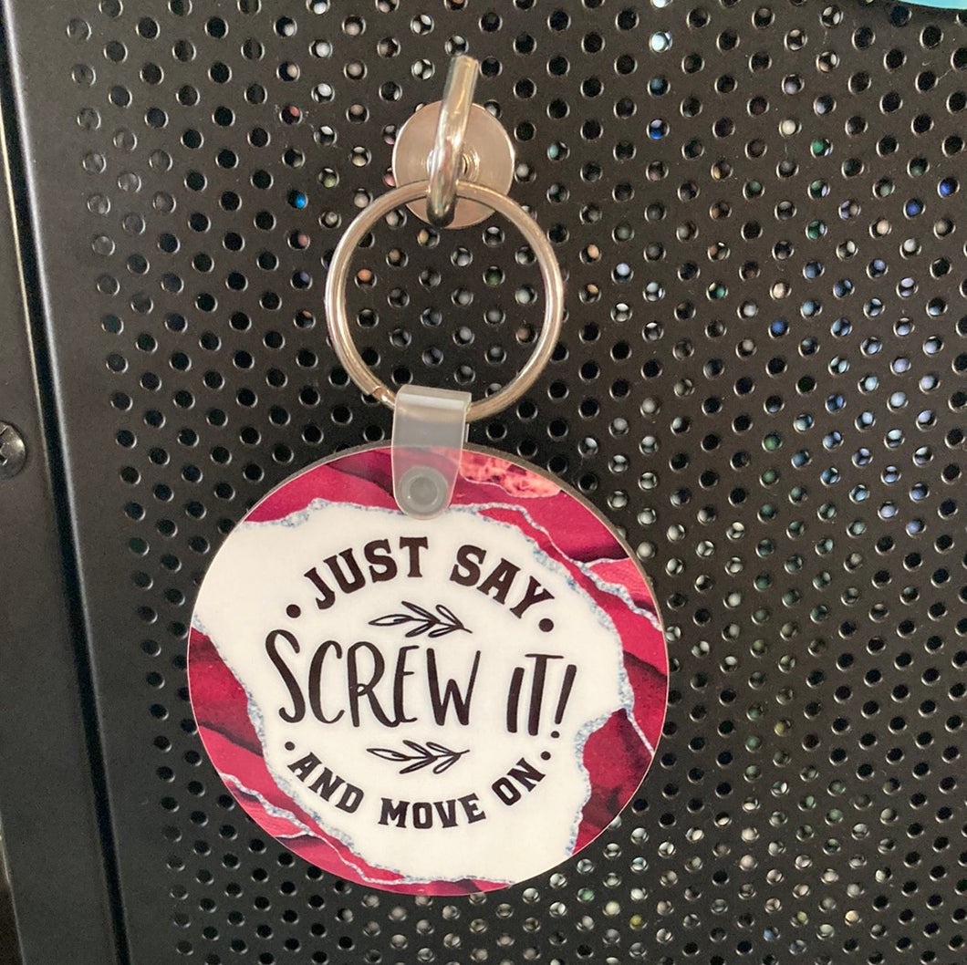 Just Say Screw It and Move On (R16)- Circle Keychain