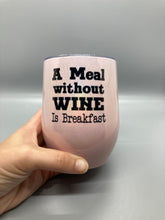 Load image into Gallery viewer, A Meal Without Wine is Breakfast - Wine 12oz Stemless Wine Glass