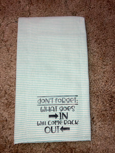 Don’t Forget What Goes In Will Come Back Out Burp Rag Cloth