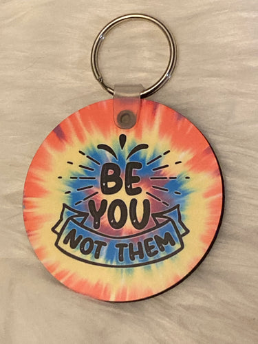 Be You Not Them (R19)- Circle Keychain