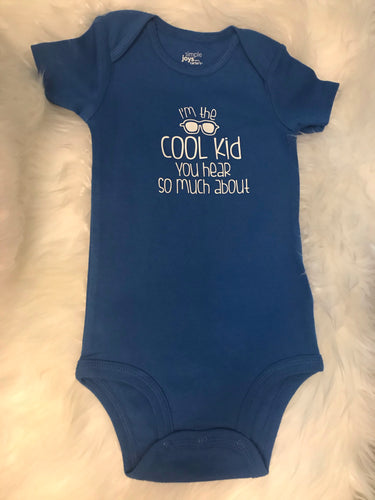 I’m the Cool Kid You Hear So Much About Onesie - 0/3m, 3/6m