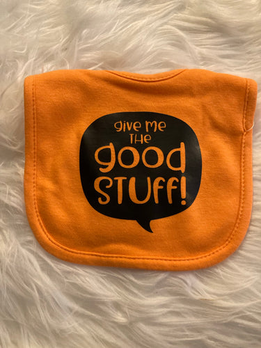 Give Me the Good Stuff Bib