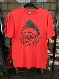 Santa Why You Be Judgin’ Adult T-shirt