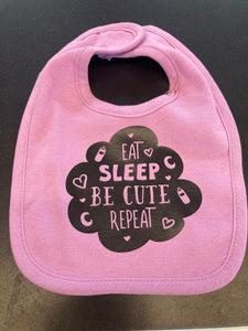 Eat Sleep Be Cute Repeat Bib