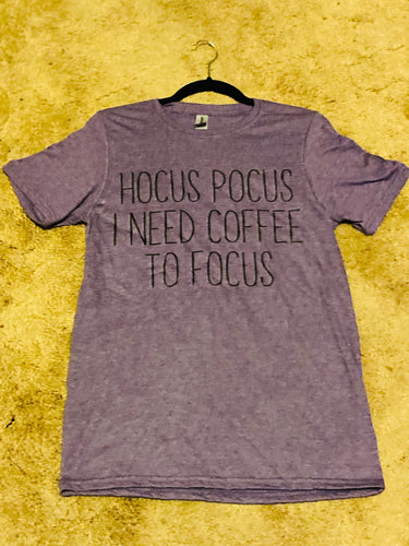 I Need Coffee to Focus Shirt - S