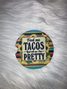 Car Coaster - Feed Me Tacos and Tell Me I’m Pretty