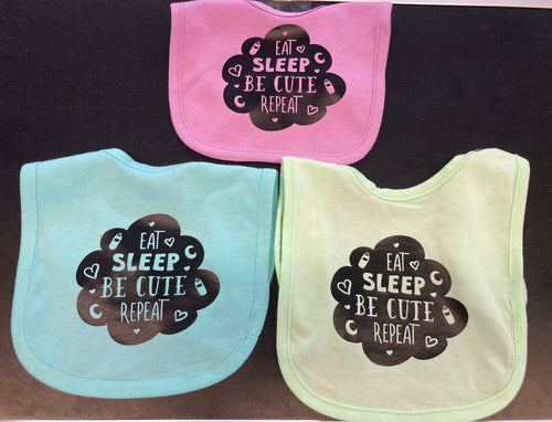 Eat Sleep Be Cute Repeat Bib