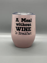 Load image into Gallery viewer, A Meal Without Wine is Breakfast - Wine 12oz Stemless Wine Glass