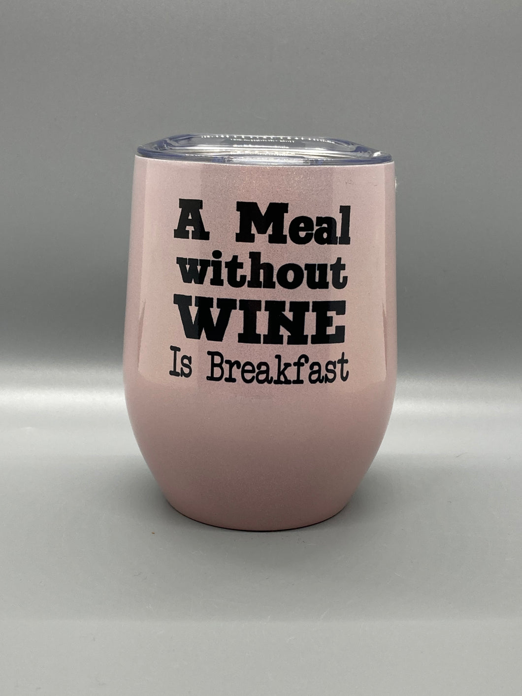 A Meal Without Wine is Breakfast - Wine 12oz Stemless Wine Glass