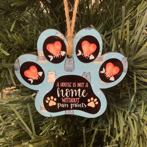 A House is Not a Home Without Paw Prints Cat (PP01) - Paw Print Shape Ornament