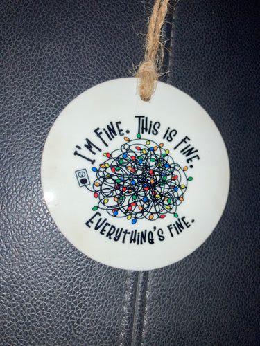 I’m Fine -  Round Ornament