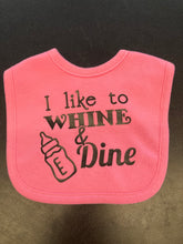 Load image into Gallery viewer, I Like to Whine &amp; Dine Bib