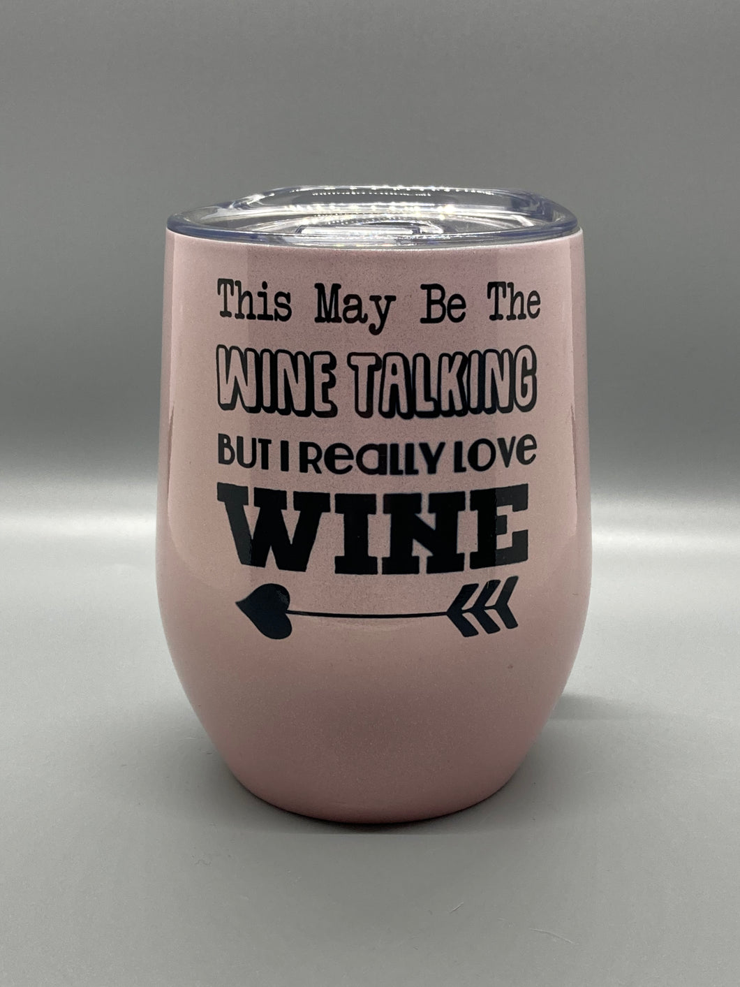 This May Be The Wine Talking - Wine 12oz Stemless Wine Glass